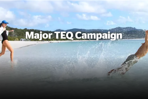 Tourism & Events Queensland (TEQ) Major Campaign Briefing